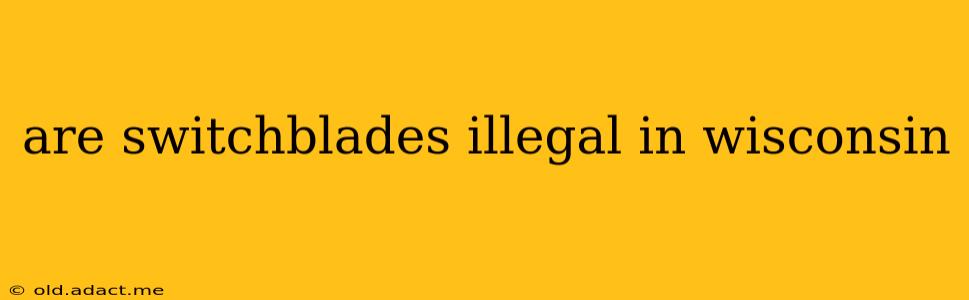 are switchblades illegal in wisconsin