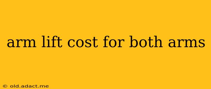 arm lift cost for both arms