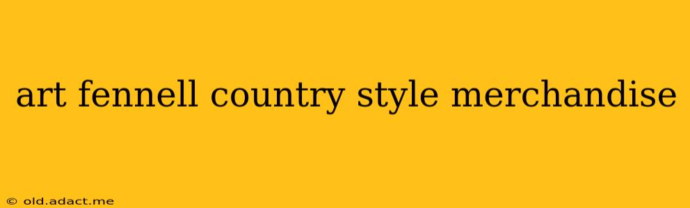 art fennell country style merchandise
