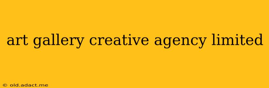 art gallery creative agency limited