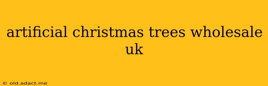 artificial christmas trees wholesale uk