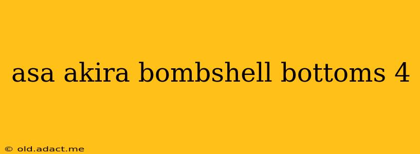asa akira bombshell bottoms 4