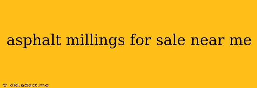 asphalt millings for sale near me