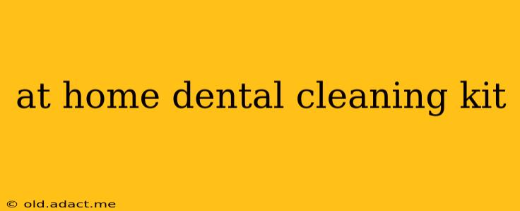 at home dental cleaning kit