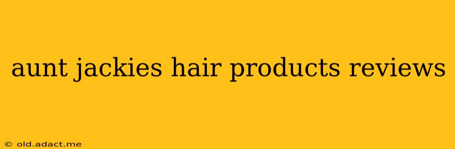 aunt jackies hair products reviews