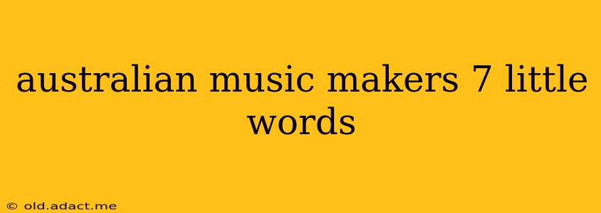 australian music makers 7 little words
