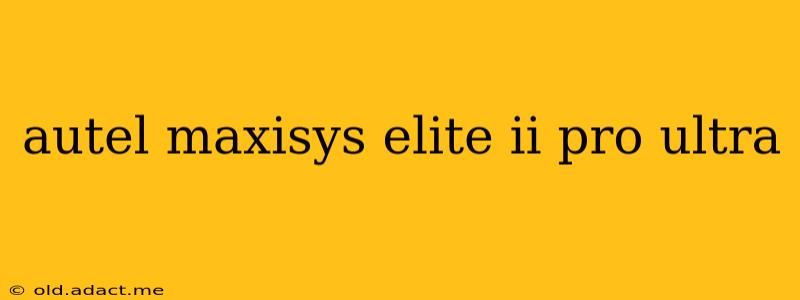 autel maxisys elite ii pro ultra