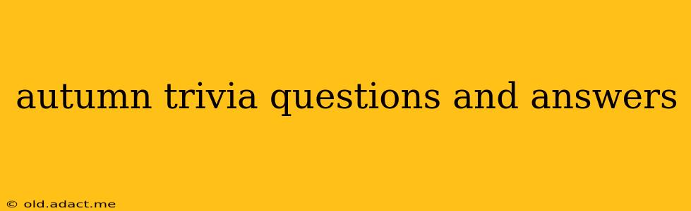 autumn trivia questions and answers