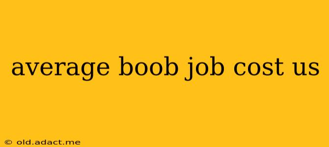 average boob job cost us