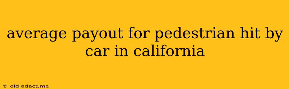 average payout for pedestrian hit by car in california