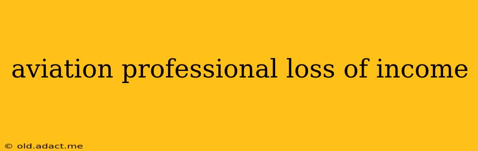 aviation professional loss of income