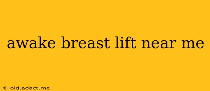 awake breast lift near me