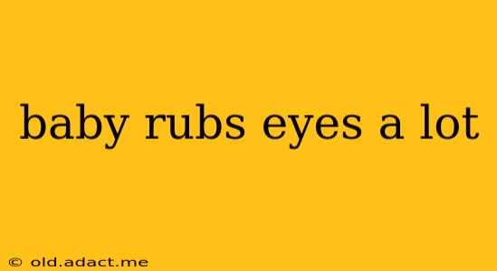baby rubs eyes a lot