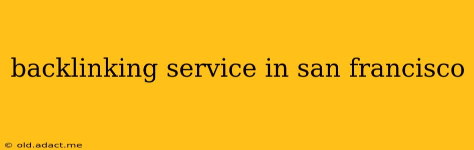 backlinking service in san francisco