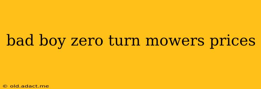 bad boy zero turn mowers prices