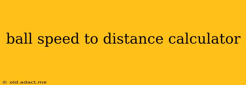 ball speed to distance calculator