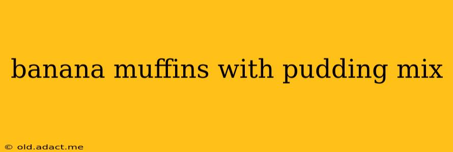 banana muffins with pudding mix