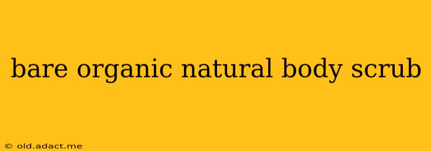 bare organic natural body scrub