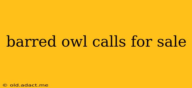 barred owl calls for sale