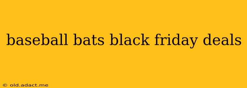 baseball bats black friday deals