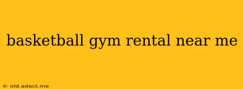 basketball gym rental near me