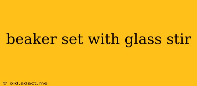 beaker set with glass stir