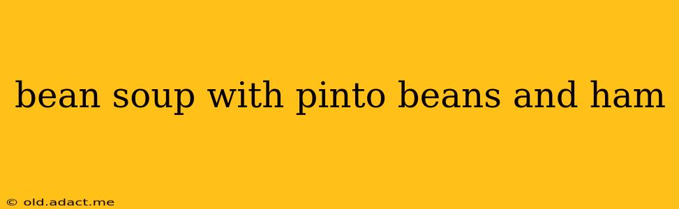 bean soup with pinto beans and ham
