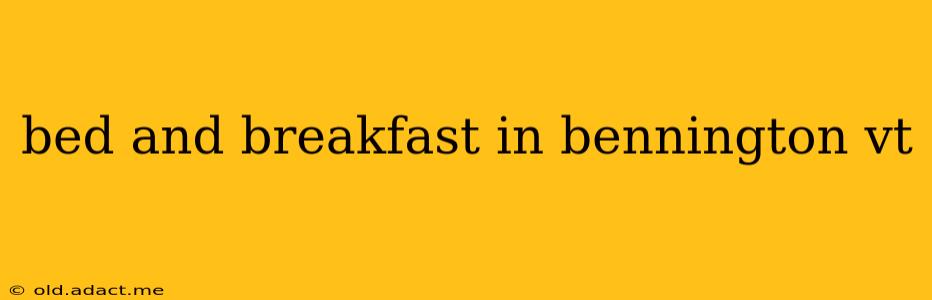bed and breakfast in bennington vt