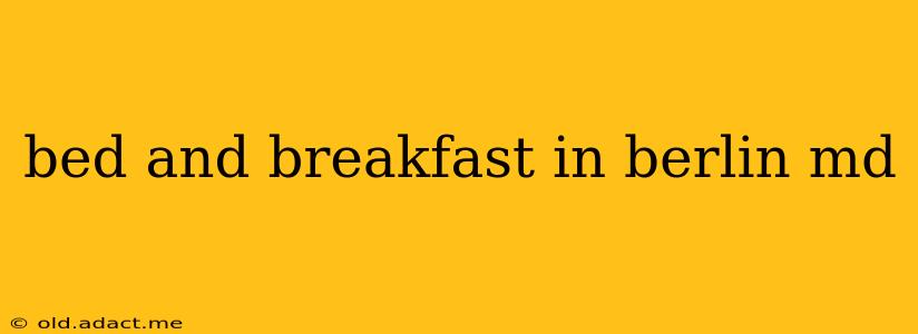 bed and breakfast in berlin md