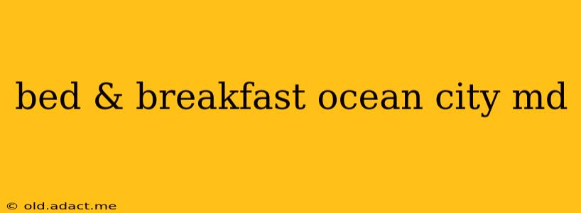 bed & breakfast ocean city md