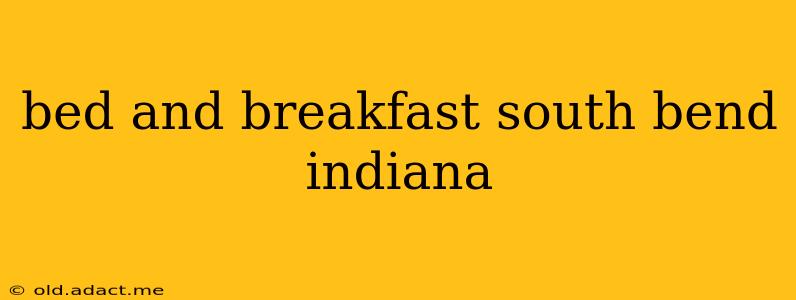 bed and breakfast south bend indiana