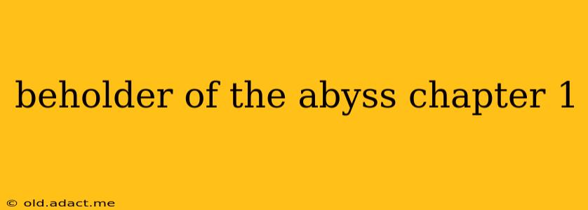 beholder of the abyss chapter 1