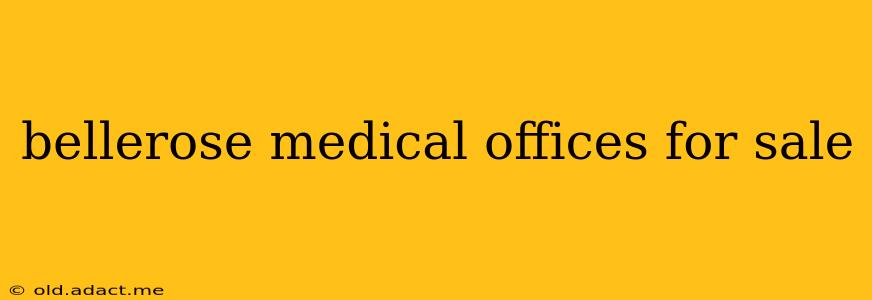bellerose medical offices for sale
