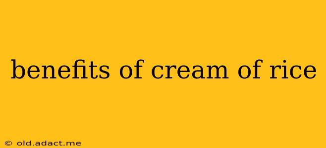 benefits of cream of rice
