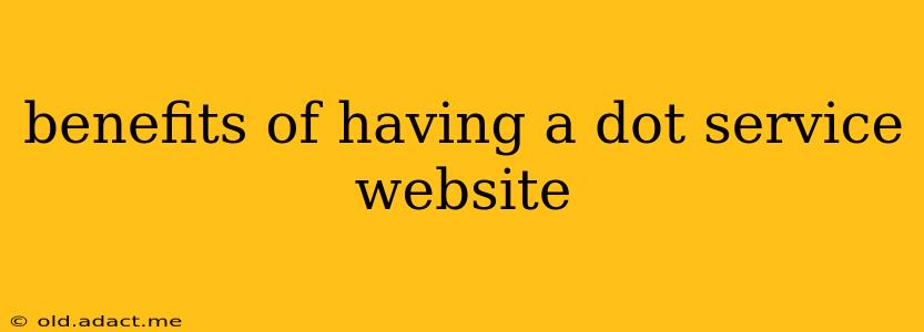 benefits of having a dot service website