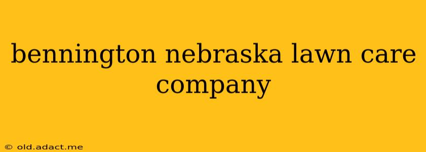bennington nebraska lawn care company
