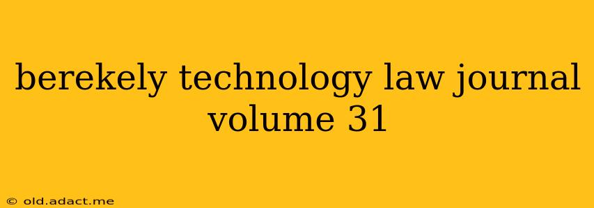 berekely technology law journal volume 31