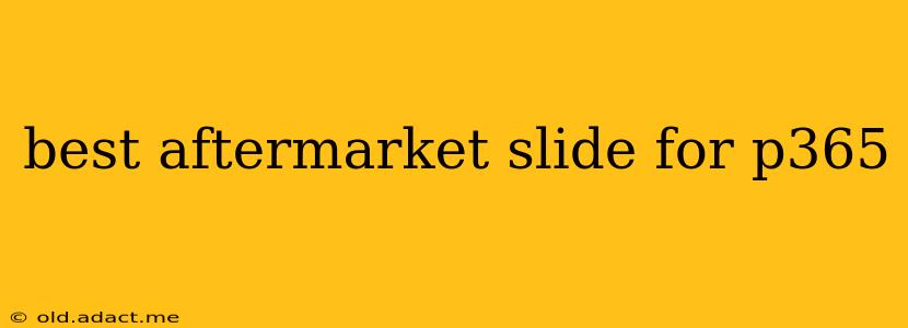best aftermarket slide for p365