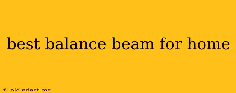 best balance beam for home