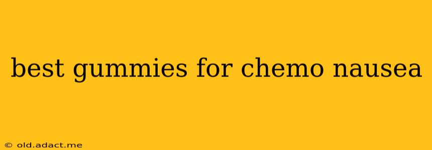best gummies for chemo nausea