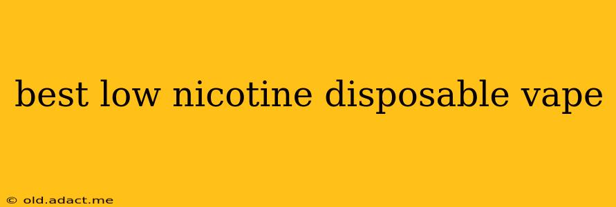 best low nicotine disposable vape