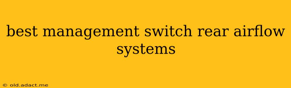 best management switch rear airflow systems
