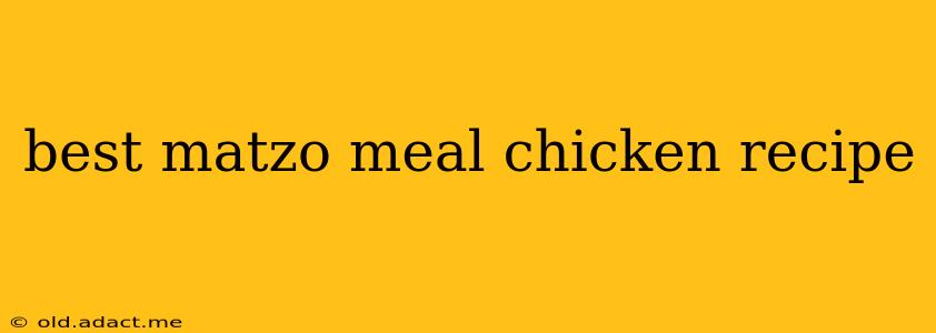 best matzo meal chicken recipe