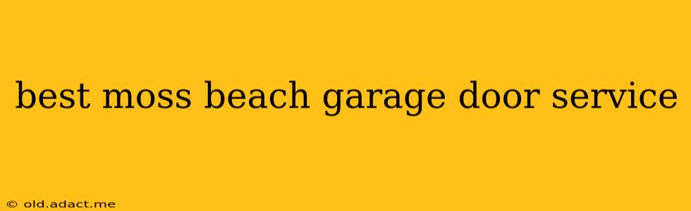 best moss beach garage door service