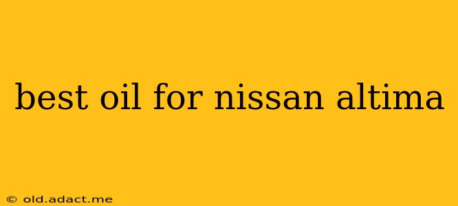 best oil for nissan altima