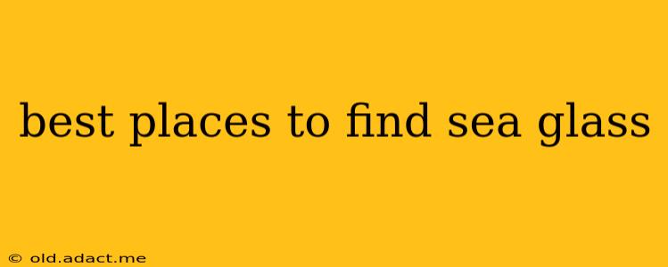 best places to find sea glass