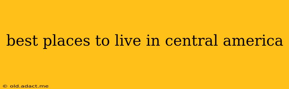 best places to live in central america