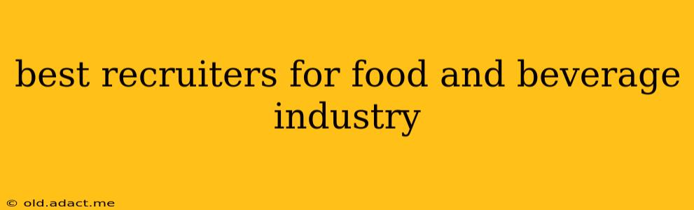 best recruiters for food and beverage industry