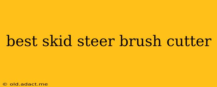 best skid steer brush cutter