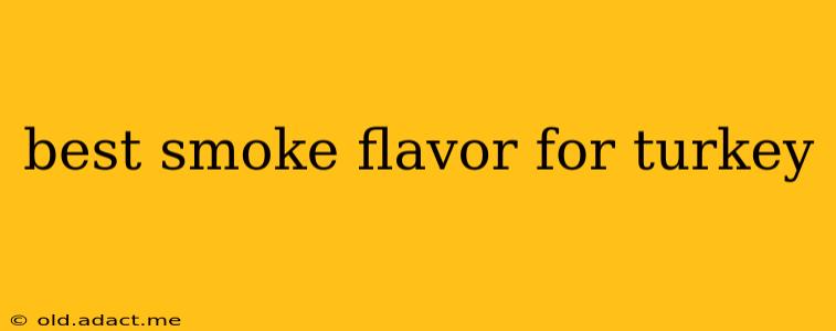 best smoke flavor for turkey